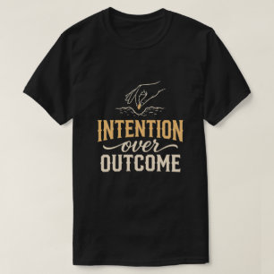 Intention Over Outcome - Muslim Mindset T-Shirt