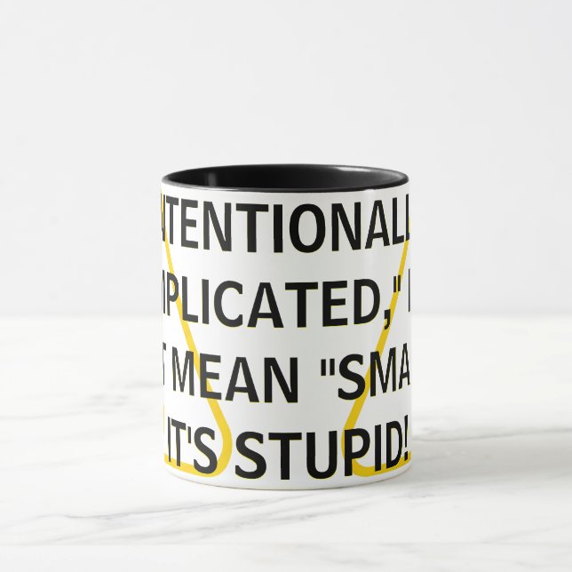 INTENTIONALLY "COMPLICATED," DOES NOT MEAN "SMART! MUG (Center)