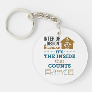 Interior Design Because It's The Inside That Count Keychain