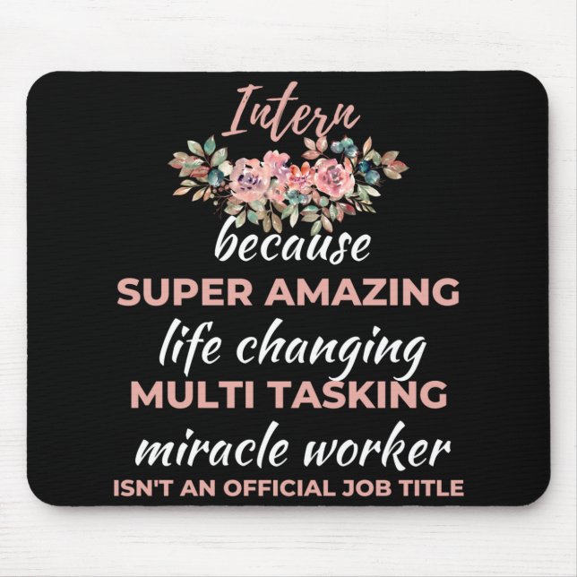Intern Because Super Amazing Life Changing Mouse Pad (Front)