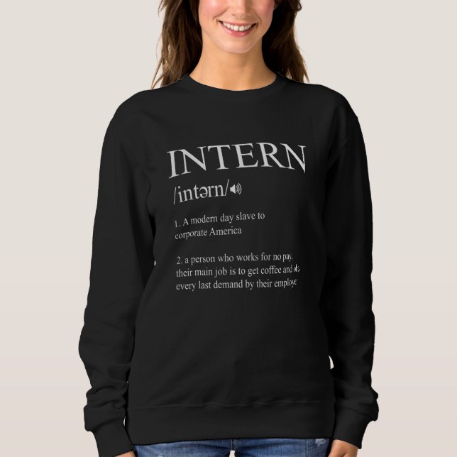 Intern Definition Internship Assistant Apprentice  Sweatshirt (Front)