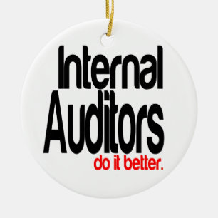 Internal Auditors Do It Better Ceramic Ornament