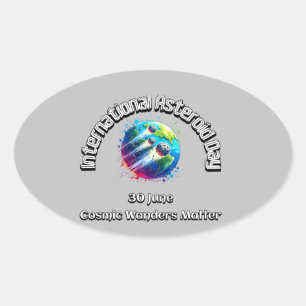 International Asteroid Day. Cosmic Wonders Matter Oval Sticker