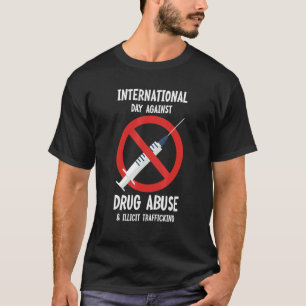 International Day Against Drug Abuse and Illicit T T-Shirt