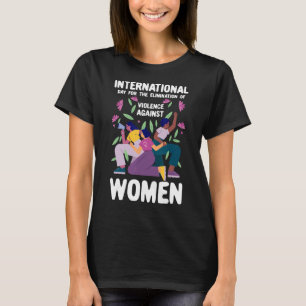 International Day For Elimination Of Violence Agai T-Shirt