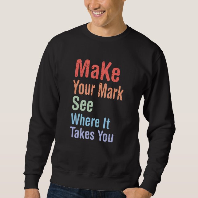 International dot day Make Your Mark See Where It  Sweatshirt (Front)