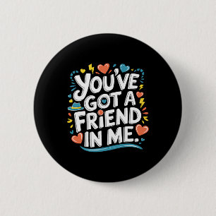 International Friendship Day You've Got A Friend I 2 Inch Round Button