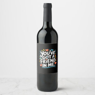 International Friendship Day You've Got a Friend i Wine Label