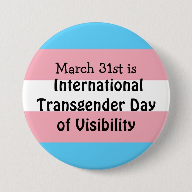 International Transgender Day of Visibility  3 Inch Round Button (Front)