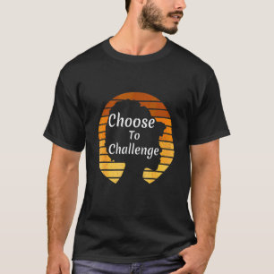International Women's Day 2021 Melanin Choose To C T-Shirt