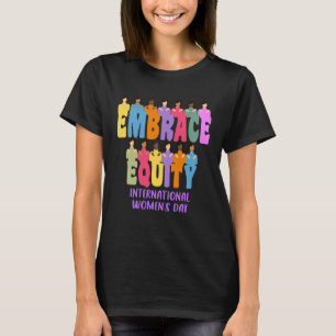 International Womens Day 2023 Embrace Equity 8 Mar T-Shirt