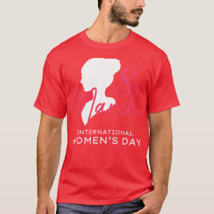 International Womens Day 8 March 2021 Gift Womens  T-Shirt