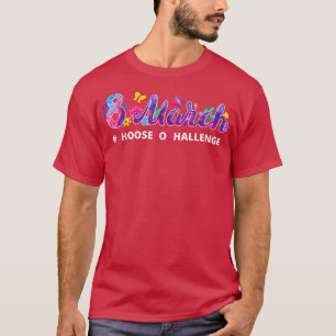 International Womens Day Choose To Challenge Femin T-Shirt