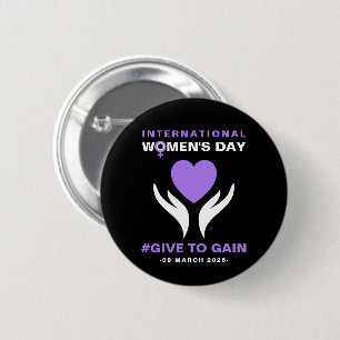 International Women's Day Give To Gain 2026 2 Inch Round Button