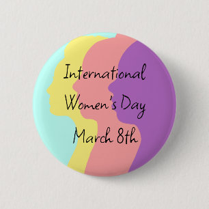 International Women's Day is March 8th 2 Inch Round Button