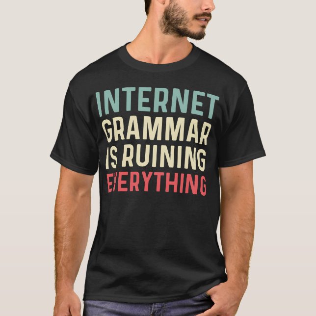 Internet Grammar Publicist Gift friends T-Shirt (Front)