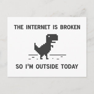 Internet Is broken So I'm Outside Today Postcard