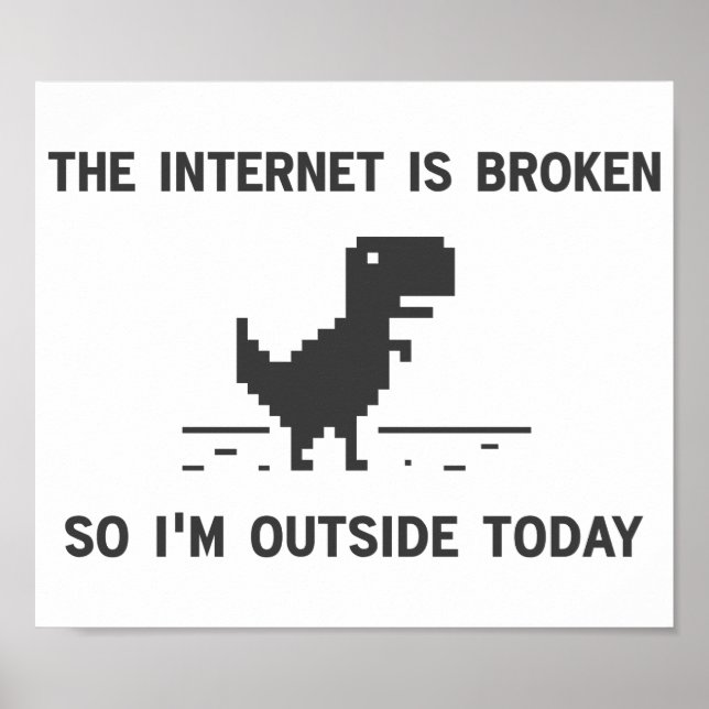 Internet Is broken So I'm Outside Today Poster (Front)