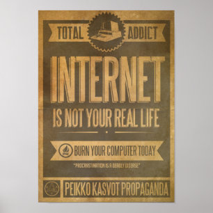 Internet Is Not Your Real Life Propaganda Poster