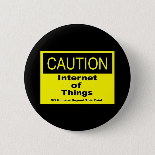 Internet of Things IoT Caution Warning Sign 2 Inch Round Button (Front)