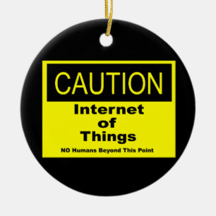 Internet of Things IoT Caution Warning Sign Ceramic Ornament