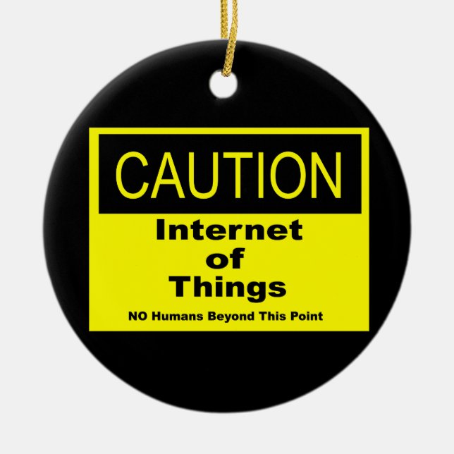 Internet of Things IoT Caution Warning Sign Ceramic Ornament (Front)