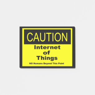 Internet of Things IoT Caution Warning Sign Post-it Notes