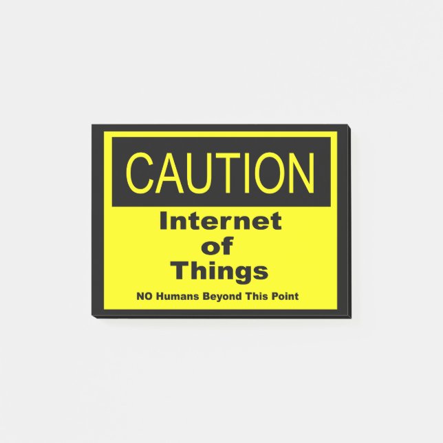 Internet of Things IoT Caution Warning Sign Post-it Notes (Front)