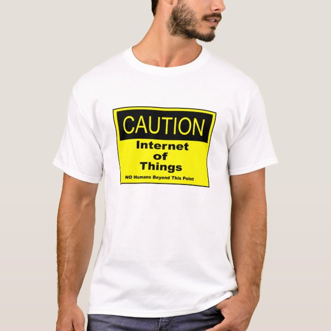 Internet of Things IoT Caution Warning Sign T-Shirt (Front)
