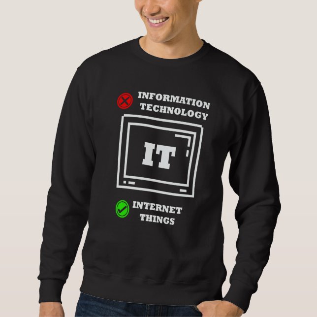 Internet Things Computer Programmer Tech Savy IT Sweatshirt (Front)