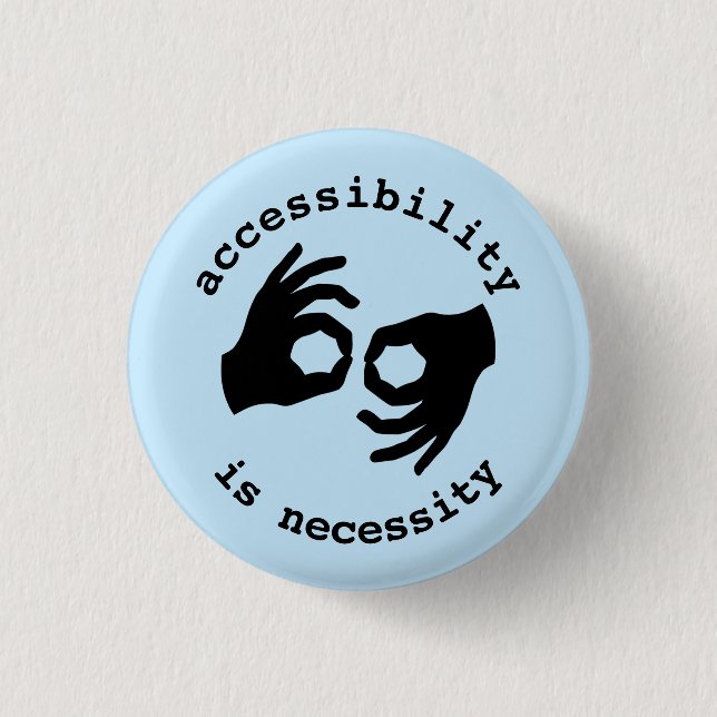interpreter: accessibility is necessity 1 inch round button (Front)