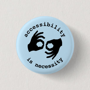 interpreter: accessibility is necessity 1 inch round button