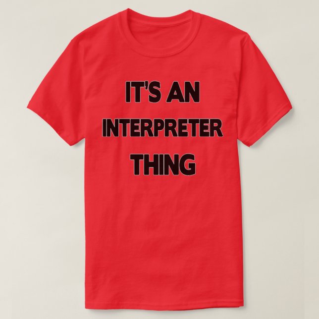 Interpreter Funny Interpreter GiftPresent 2 T-Shirt (Design Front)