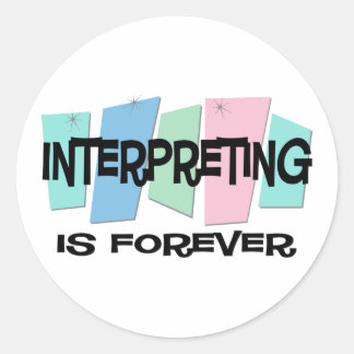 Interpreting Is Forever Classic Round Sticker