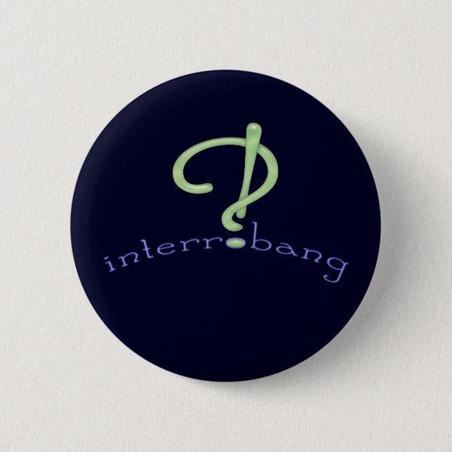 Interrobang! 2 Inch Round Button (Front)