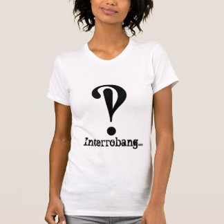 Interrobang... T-Shirt for Women