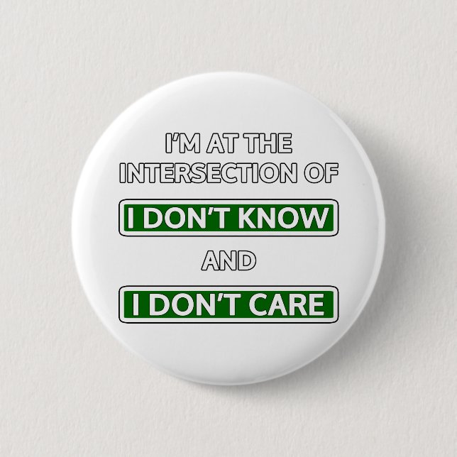 Intersection of "I don't know" and "I don't care" 2 Inch Round Button (Front)