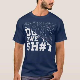 Intersectional Feminist OutfitWomen Dont Owe You 3 T-Shirt