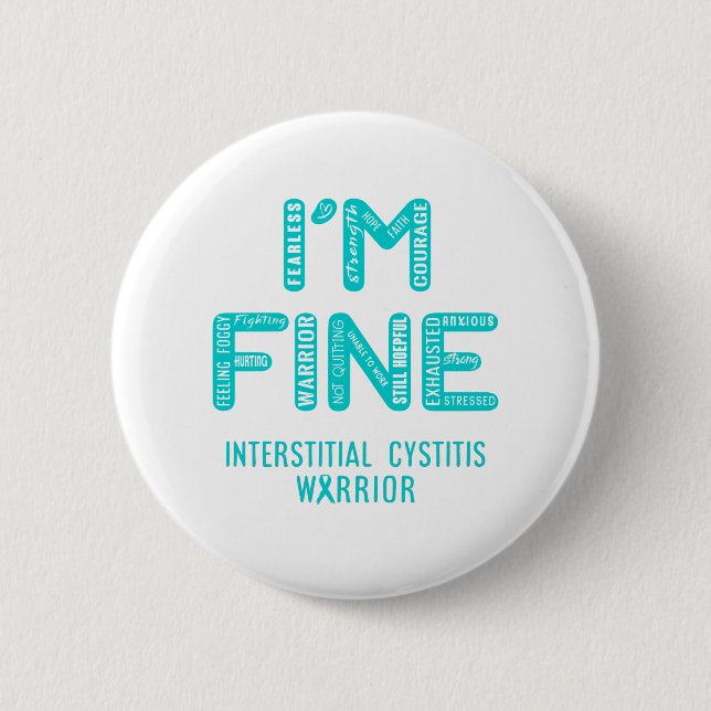Interstitial Cystitis Warrior - I AM FINE 2 Inch Round Button (Front)