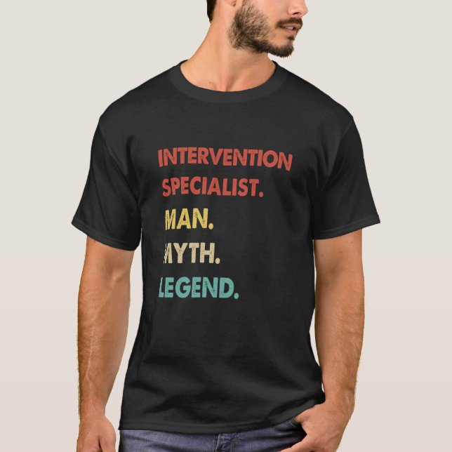 Intervention Specialist Man Myth Legend  1 T-Shirt (Front)