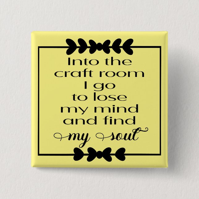 Into the Craft Room I Go Button (Front)