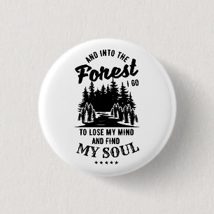 Into the Forest I Go 1 Inch Round Button