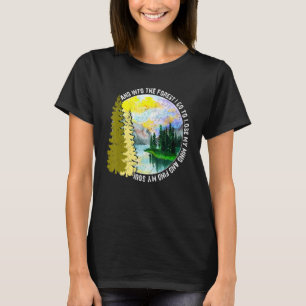 Into The Forest I Go Hiking Nature Camping T-Shirt