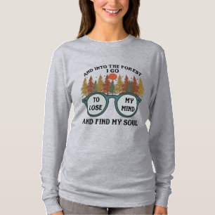 Into the Forest I Go T-Shirt