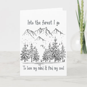 Into the Forest I go to Lose my Mind, Find my Soul Card