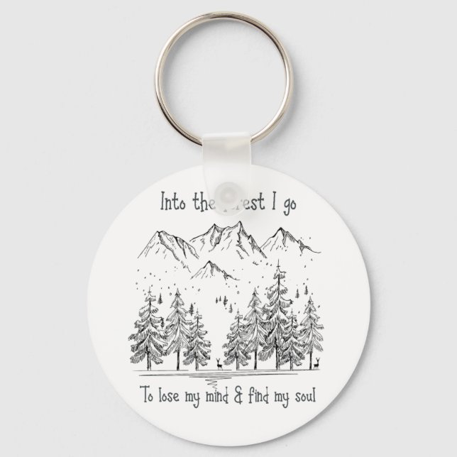 Into the Forest I go to Lose my Mind, Find my Soul Keychain (Front)