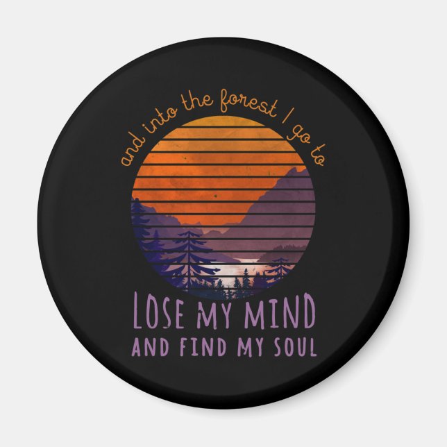 Into The Forest I Go To Lose My Mind, Find My Soul Magnet (Front)