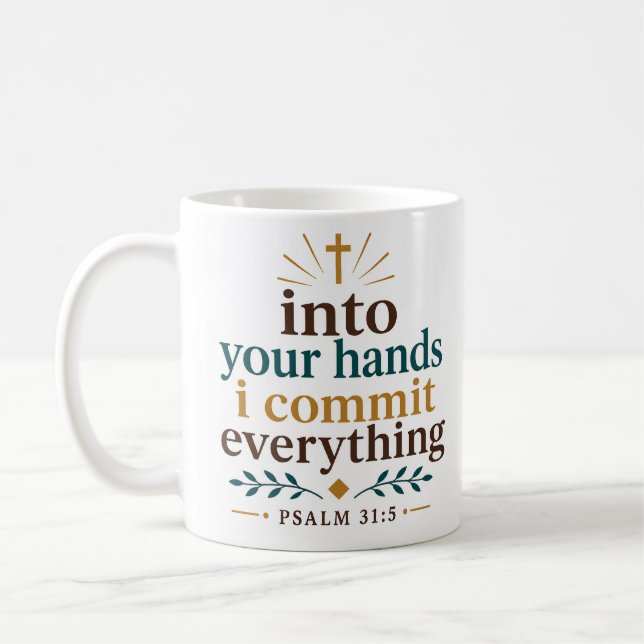 Into Your Hands I Commit Everything Scripture Coffee Mug (Left)