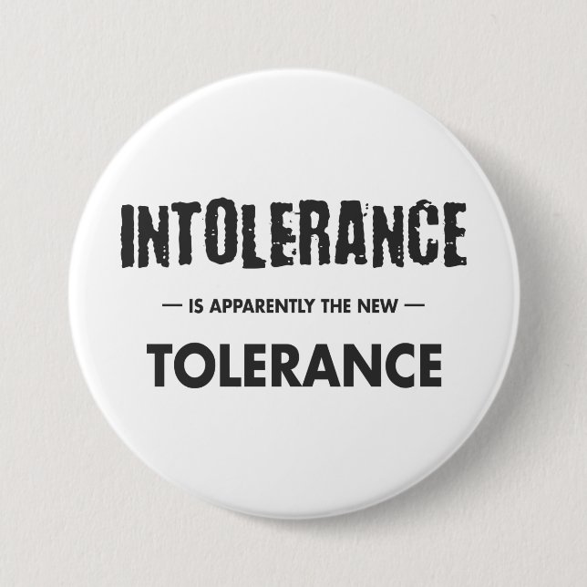 Intolerance Is Apparently The New Tolerance 3 Inch Round Button (Front)