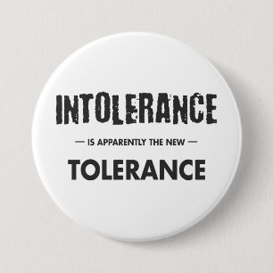 Intolerance Is Apparently The New Tolerance 3 Inch Round Button
